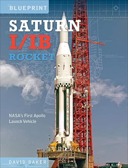 Saturn I/Ib Rocket: Nasa's First Apollo Launch Vehicle