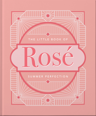The Little Book of Rosé: Summer Perfection