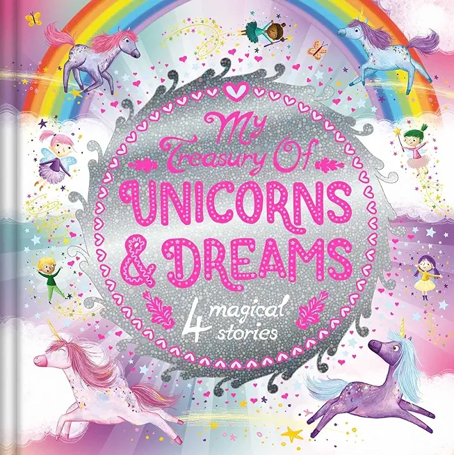 My Treasury of Unicorns & Dreams: Storybook Treasury with 4 Tales