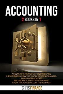 Accounting: This book includes: Accounting Principles + Bookkeeping & Quickbooks: how to manage business finances, avoid overpayme