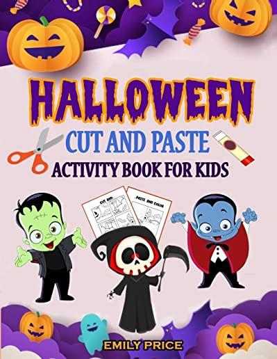 Halloween Cut and Paste Activity Book for Kids: A Scary and Fun Workbook Full of Learning Activities - Cutting, Pasting, Coloring, Counting, Matching