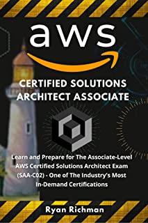 Aws Certified Solutions Architect Associate: Learn and Prepare for The Associate-Level AWS Certified Solutions Architect Exam (SAA-C02) One of The Ind