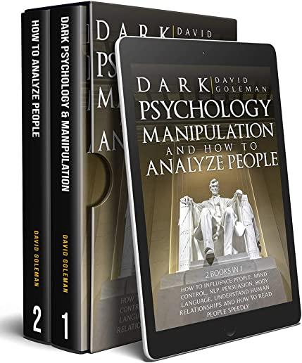Dark Psychology, Manipulation and How to Analyze People: : How to Influence People, Mind Control, Nlp, Persuasion, Body Language, Understand Human Rel