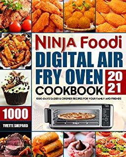 Ninja Foodi Digital Air Fry Oven Cookbook 2021: 1000-Days Easier & Crispier Recipes for Your Family and Friends