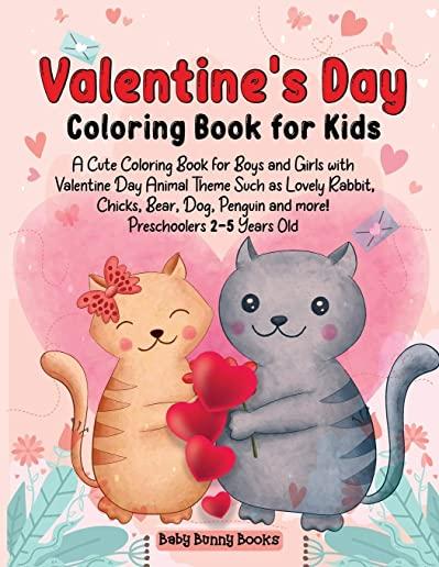 Valentine's Day Coloring Book for Kids: A Cute Coloring Book for Boys and Girls with Valentine Day Animal Theme Such as Lovely Rabbit, Chicks, Bear, D