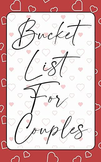 Bucket List for Couples: A creative and Inspirational Journal for Ideas, Adventures and Activities for Couples The Perfect Gift for Every Coupl