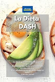 La Dieta DASH: La Ãºltima guÃ­a para bajar la presiÃ³n sanguÃ­nea. Recetas rÃ¡pidas, fÃ¡ciles y deliciosas con comidas sabrosas. Vivir salu