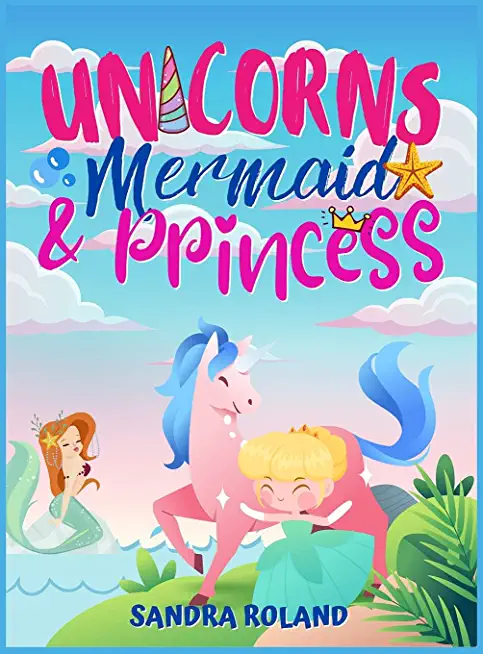 Unicorn, Mermaid and Princess coloring book 4-8: An Adorable coloring book with magical and cutie princess, unicorns and mermaid.