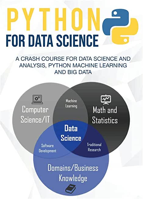 Python for Data Science: A Crash Course For Data Science and Analysis, Python Machine Learning and Big Data