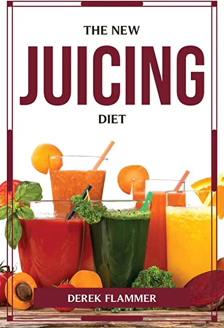 The New Juicing Diet