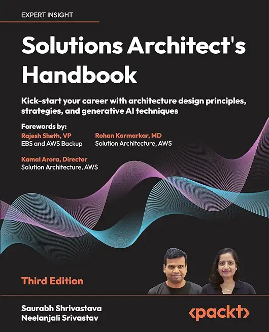 Solutions Architect's Handbook - Third Edition: Kick-start your career with architecture design principles, strategies, and generative AI techniques