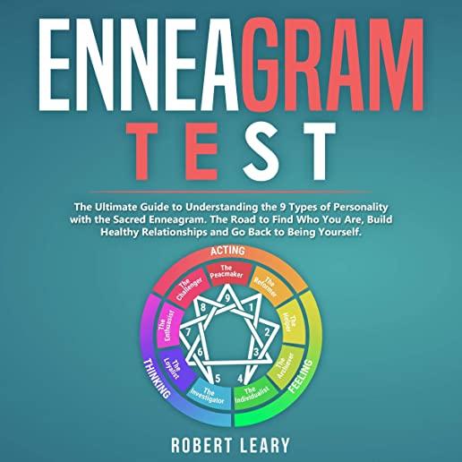 Enneagram Test: The Ultimate Guide to Understanding the 9 Types of Personality with the Sacred Enneagram. The Road to Find Who You Are