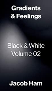 Gradients & Feelings: Black & White Volume 02