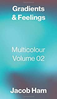 Gradients & Feelings: Multicolour Volume 02