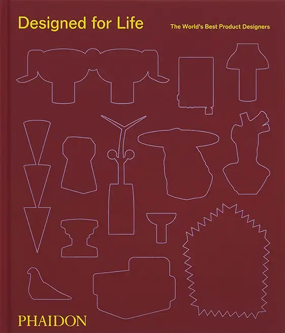 Designed for Life: The World's Best Product Designers