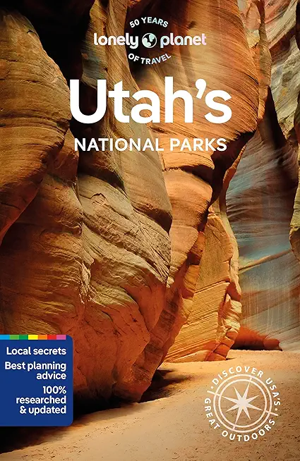Lonely Planet Utah's National Parks 6: Zion, Bryce Canyon, Arches, Canyonlands & Capitol Reef