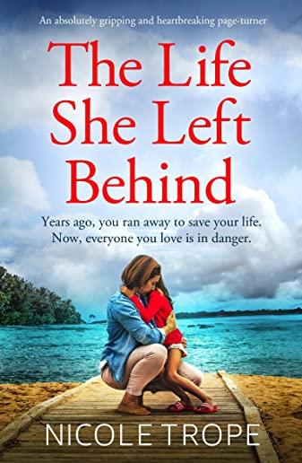 The Life She Left Behind: An absolutely gripping and heartbreaking page turner
