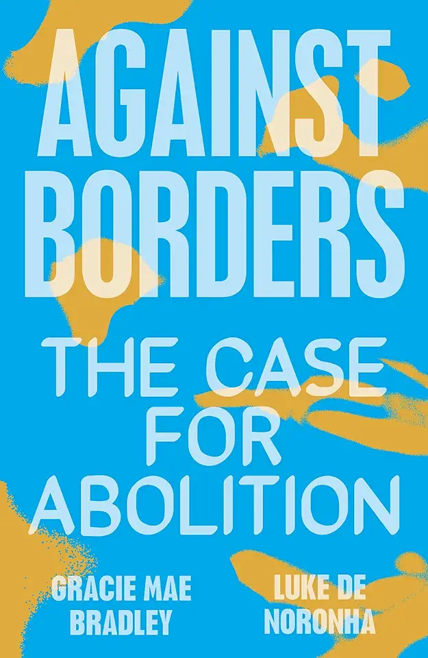 Against Borders: The Case for Abolition