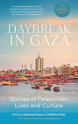 Daybreak in Gaza: Stories of Palestinian Lives and Culture