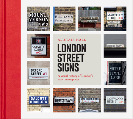 London Street Signs: A Visual History of the Signs That Tell Us Where We Are