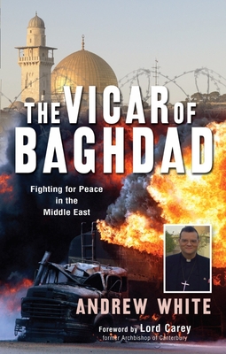 The Vicar of Baghdad: Fighting for Peace in the Middle East