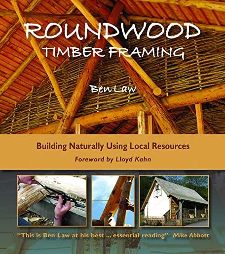 Roundwood Timber Framing: Building Naturally Using Local Resources, 3rd Edition