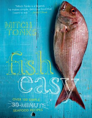 Fish Easy: Over 100 Simple 30-Minute Seafood Recipes