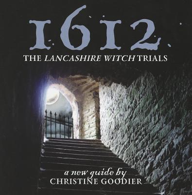 1612: The Lancashire Witch Trials: A New Guide