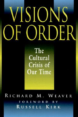 Visions of Order: The Cultural Crisis of Our Time