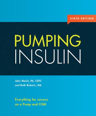 Pumping Insulin: Everything for Success on an Insulin Pump and CGM