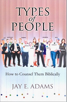 Types of People: How to Counsel Them Biblically