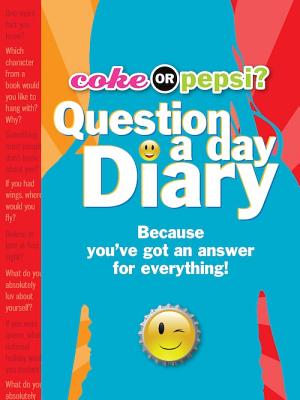 Coke or Pepsi? Question a Day Diary: Because You've Got an Answer for Everything! [With Lock & Key]