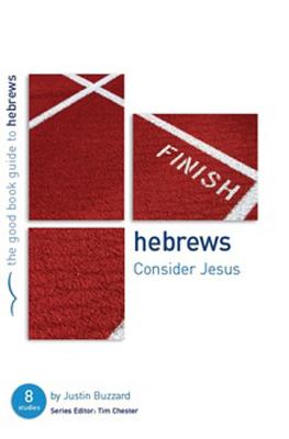 Hebrews: Consider Jesus: Eight Studies for Individuals or Groups