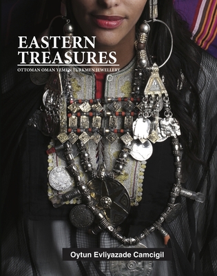 Eastern Treasures: Ottoman Oman Yemen and Turkoman Jewellery