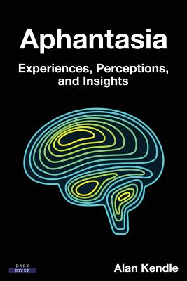 Aphantasia: Experiences, Perceptions, and Insights
