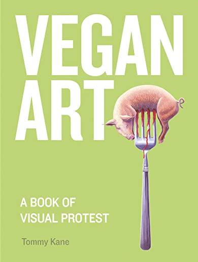 Vegan Art: A Book of Visual Protest