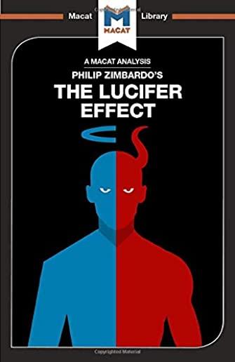 An Analysis of Philip Zimbardo's the Lucifer Effect: Understanding How Good People Turn Evil