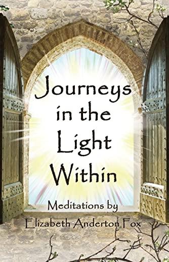 Journeys in the Light Within: Meditations by Elizabeth Anderton Fox