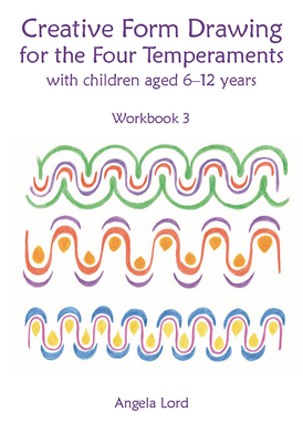 Creative Form Drawing for the Four Temperaments: With Children Aged 6-12