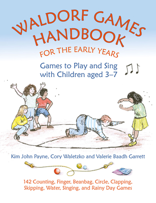 Waldorf Games Handbook for the Early Years: Games to Play and Sing with Children Aged 3-7