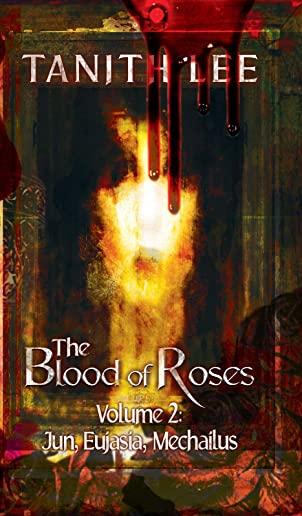 The Blood of Roses Volume Two: Jun, Eujasia, Mechailus