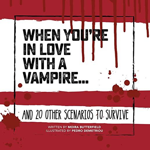 When You're in Love with a Vampire . . .: And 20 Other Scenarios to Survive