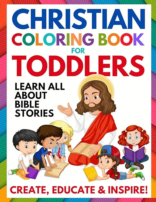 Christian Coloring Book for Toddlers: Fun Christian Activity Book for Kids, Toddlers, Boys & Girls (Toddler Christian Coloring Books Ages 1-3, 2-4, 3-