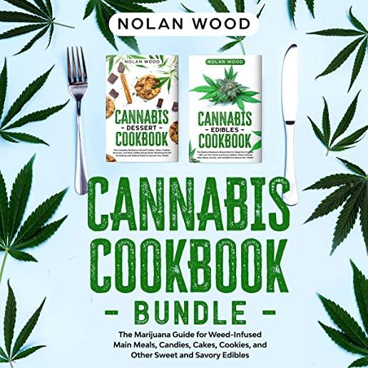 Cannabis Cookbook: This Book Includes: Dessert and Edibles. The Marijuana Recipe Book for Weed-Infused Main Meals, Candies, Cakes, Cookie