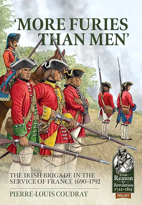 'More Furies Than Men': The Irish Brigade in the Service of France 1690-1792