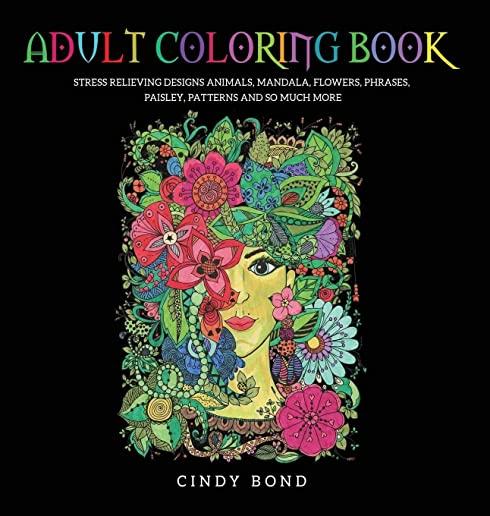 Adult Coloring Book: 40 Single-Sided Designs 8.5x8.5 Inches, for Anxiety, Stress Relief and Relaxing. Animals, Mandala, Flowers, Phrases, P