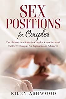 Sex Positions for Couples: The Ultimate Sex Book for Couples with Kama Sutra and Tantric Techniques for Beginners and Advanced