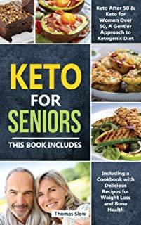 Keto for Seniors: 2 Manuscripts: Keto After 50 & for Women Over 50, A Gentler Approach to Ketogenic Diet Including a Cookbook with Delic