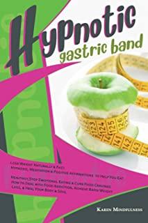 Hypnotic Gastric Band: Lose Weight Naturally and Fast. Hypnosis, Meditation and Positive Affirmations to Help You Eat Healthily, Stop Emotion