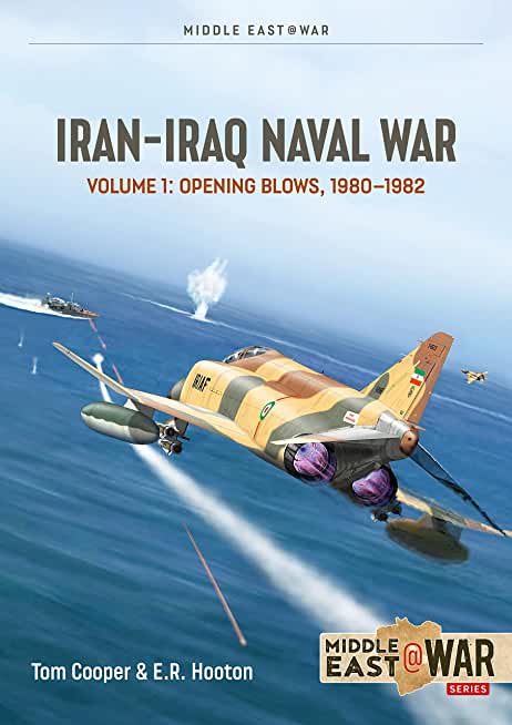 Iran-Iraq Naval War: Volume 1: Opening Blows, 1980-1982
